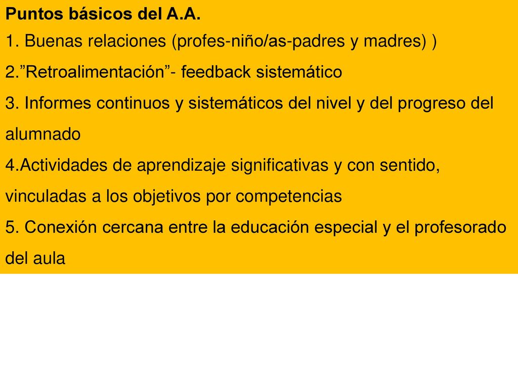 Puntos básicos del A.A. Buenas relaciones (profes-niño/as-padres y madres) ) Retroalimentación - feedback sistemático.
