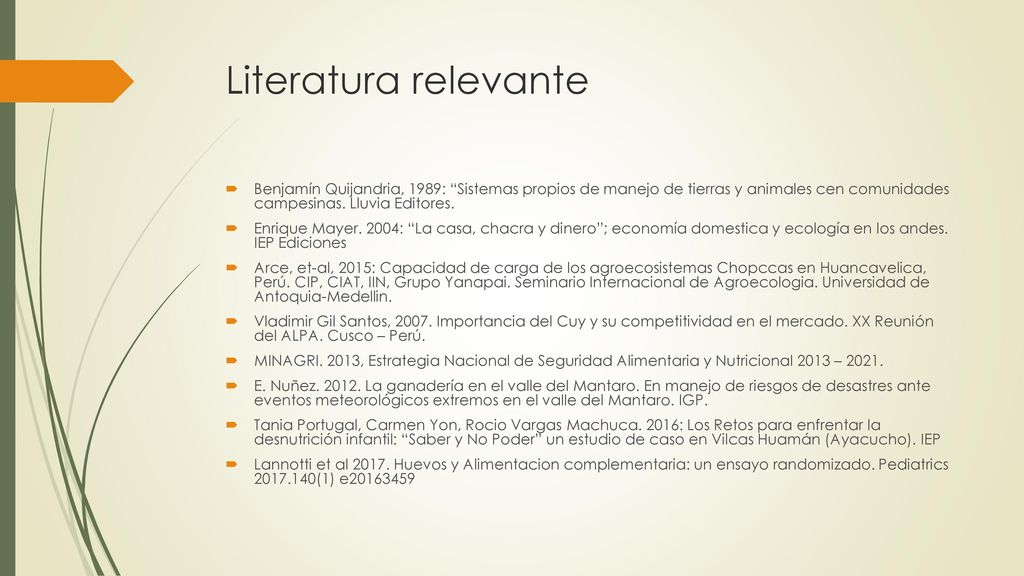 Literatura relevante Benjamín Quijandria, 1989: Sistemas propios de manejo de tierras y animales cen comunidades campesinas. Lluvia Editores.