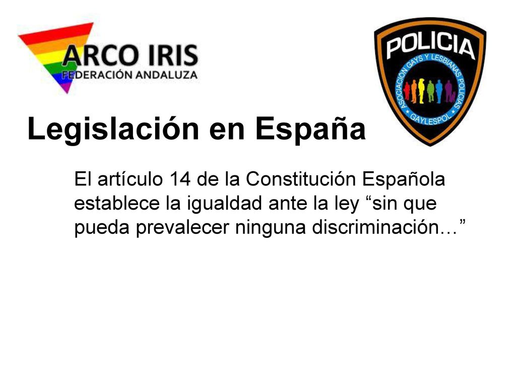 Legislación en España El artículo 14 de la Constitución Española establece la igualdad ante la ley sin que pueda prevalecer ninguna discriminación…