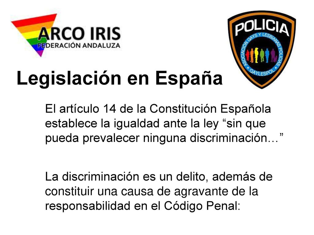 Legislación en España El artículo 14 de la Constitución Española establece la igualdad ante la ley sin que pueda prevalecer ninguna discriminación…