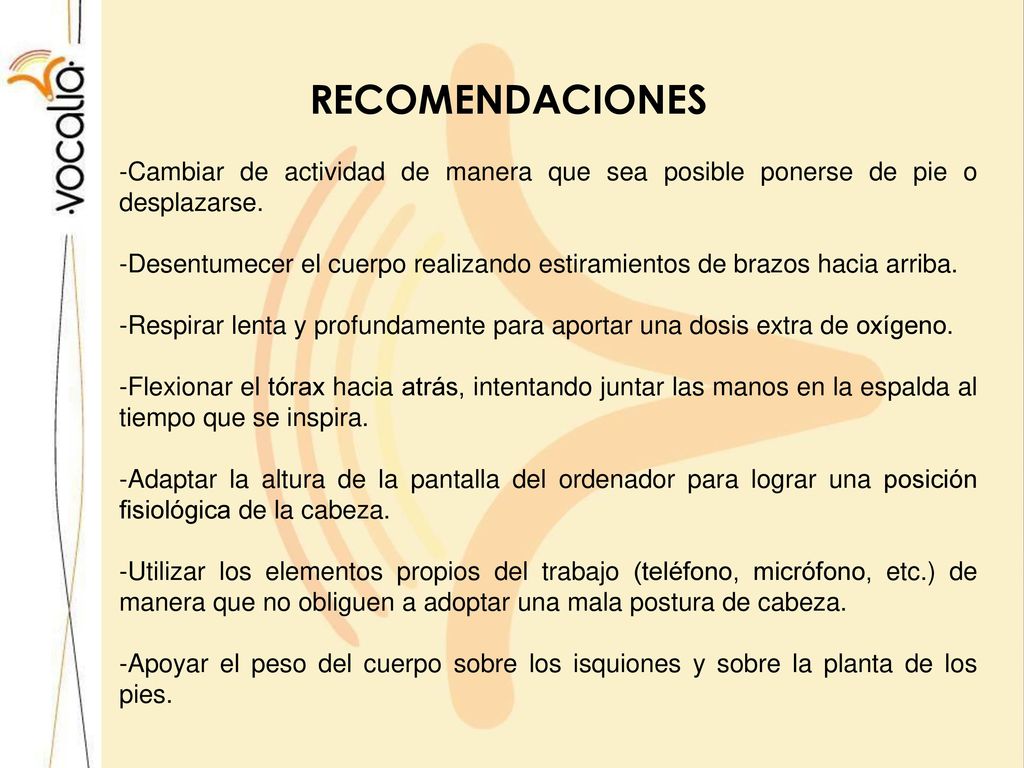 RECOMENDACIONES Cambiar de actividad de manera que sea posible ponerse de pie o desplazarse.