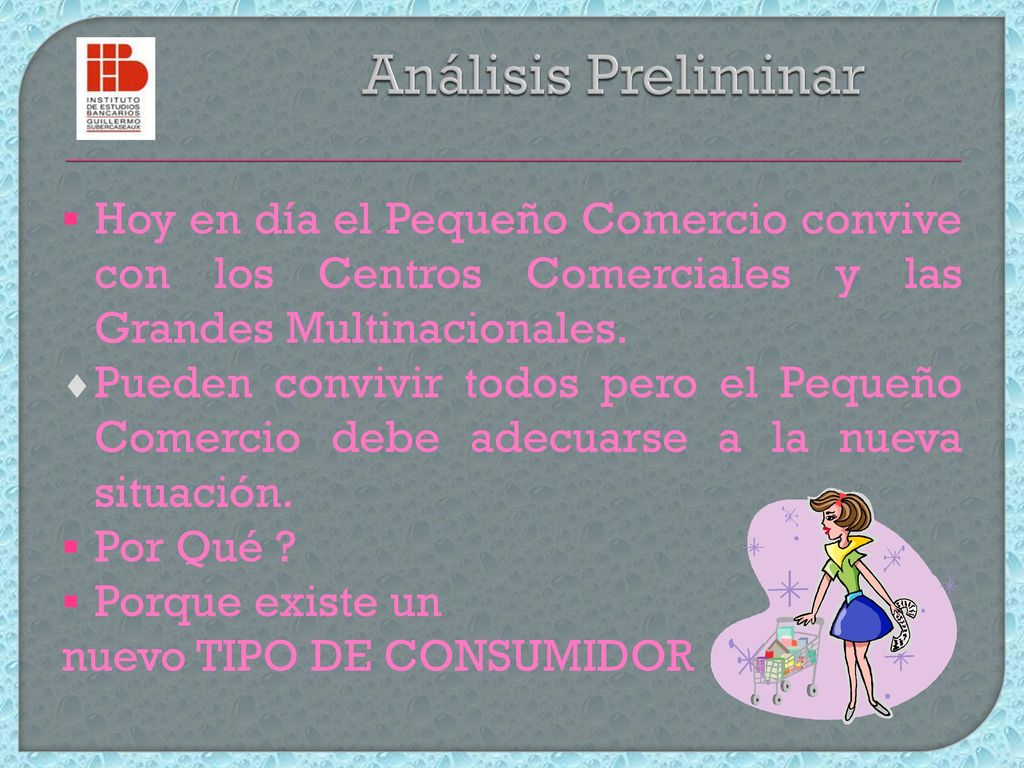 Análisis Preliminar Hoy en día el Pequeño Comercio convive con los Centros Comerciales y las Grandes Multinacionales.