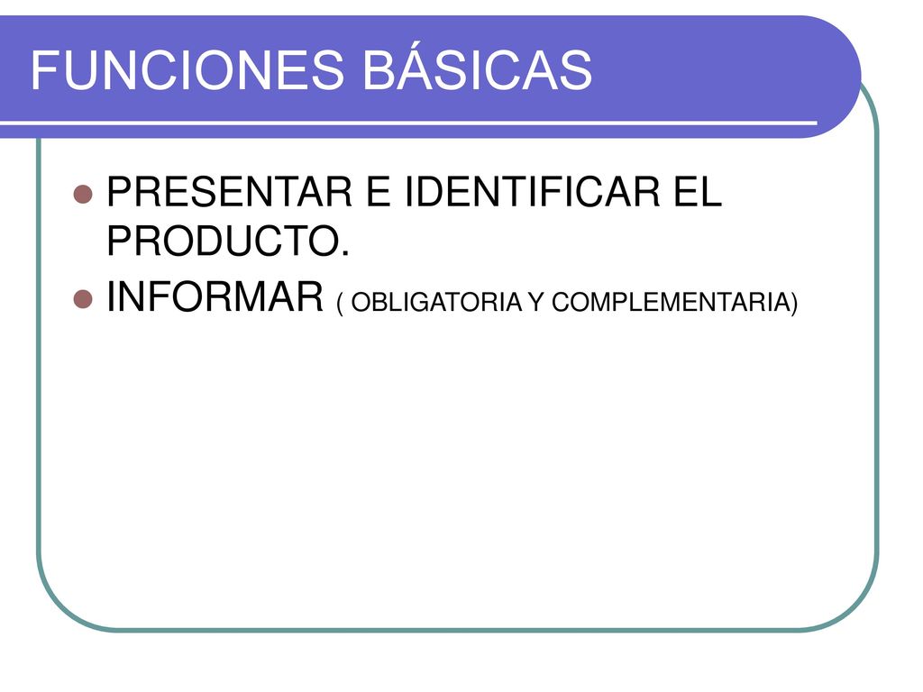 FUNCIONES BÁSICAS PRESENTAR E IDENTIFICAR EL PRODUCTO.