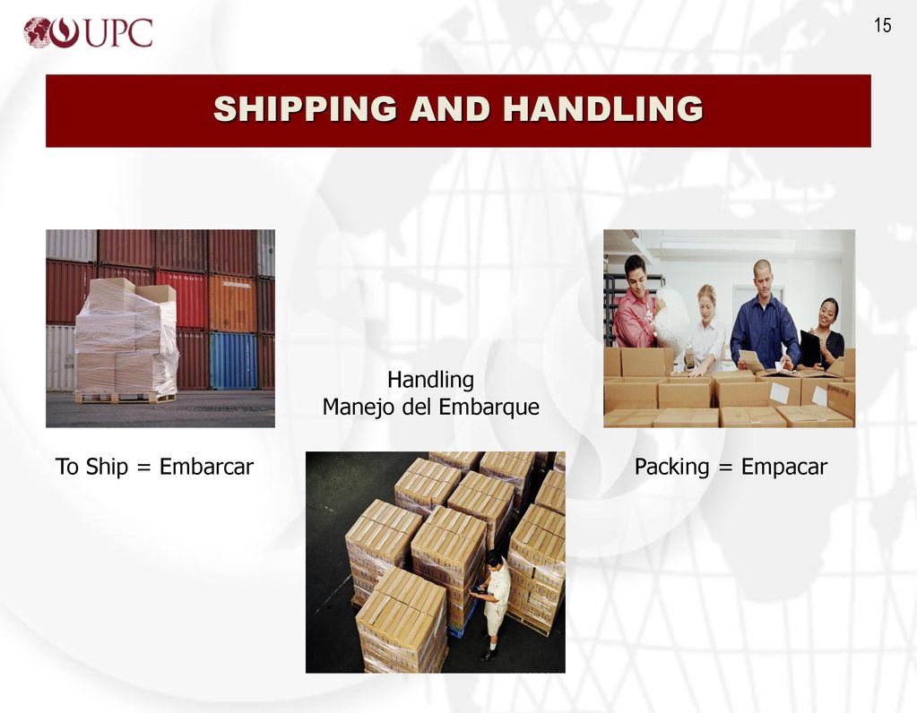 SHIPPING AND HANDLING Handling Manejo del Embarque To Ship = Embarcar