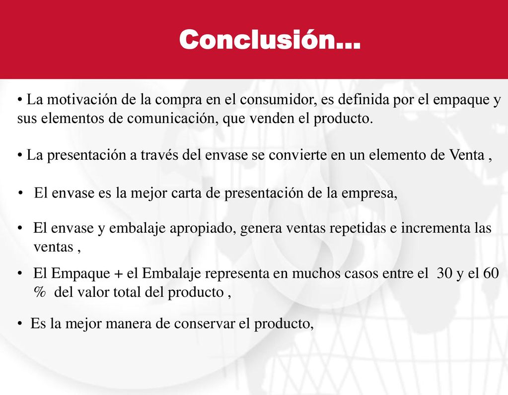 Conclusión… La motivación de la compra en el consumidor, es definida por el empaque y sus elementos de comunicación, que venden el producto.