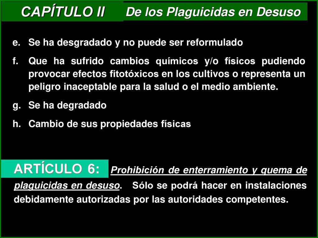 CAPÍTULO II De los Plaguicidas en Desuso. Se ha desgradado y no puede ser reformulado.