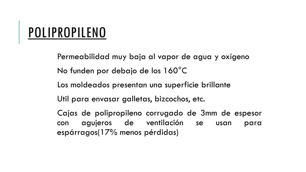 Polipropileno Permeabilidad muy baja al vapor de agua y oxígeno