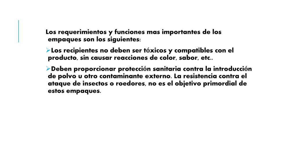 Los requerimientos y funciones mas importantes de los empaques son los siguientes: