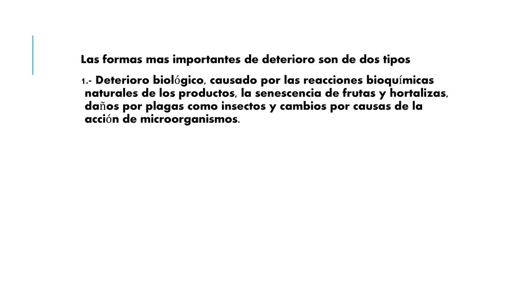 Las formas mas importantes de deterioro son de dos tipos 1