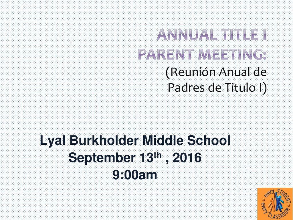 Annual Title I Parent Meeting: (Reunión Anual de Padres de Titulo I)