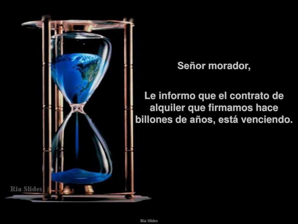 Señor morador, Le informo que el contrato de alquiler que firmamos hace billones de años, está venciendo.