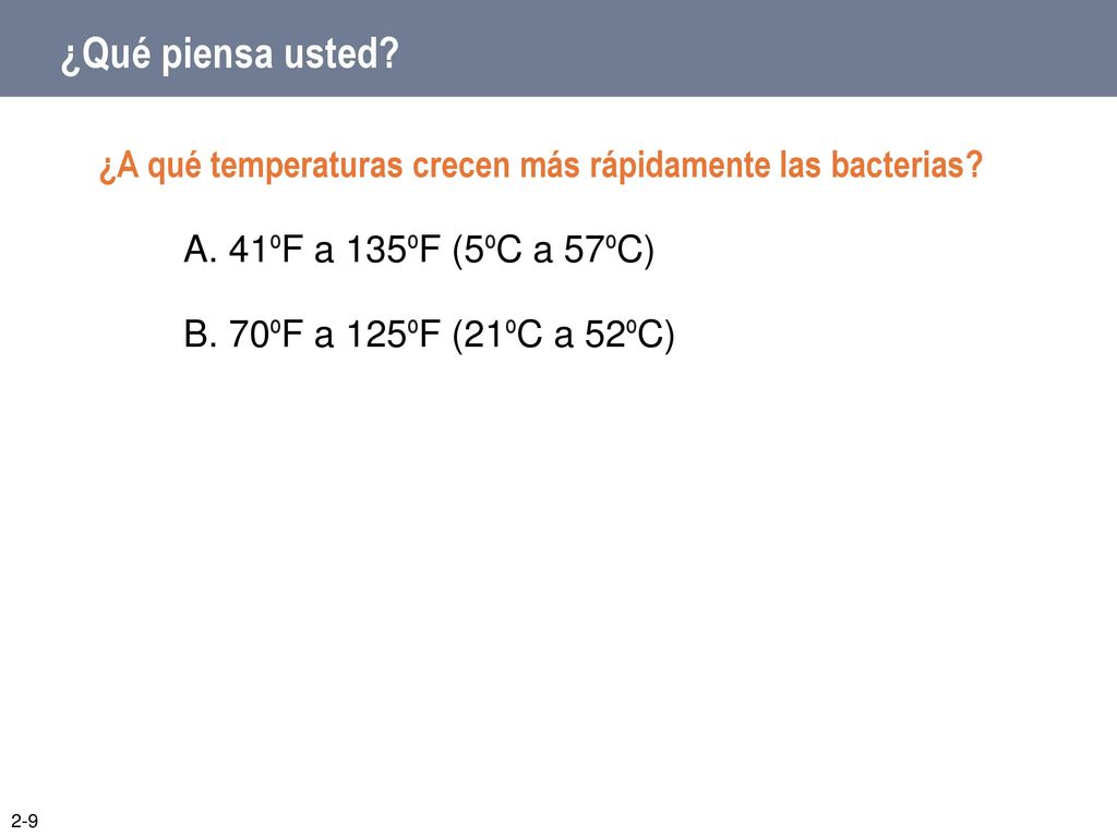 ¿Qué piensa usted ¿A qué temperaturas crecen más rápidamente las bacterias A. 41ºF a 135ºF (5ºC a 57ºC)