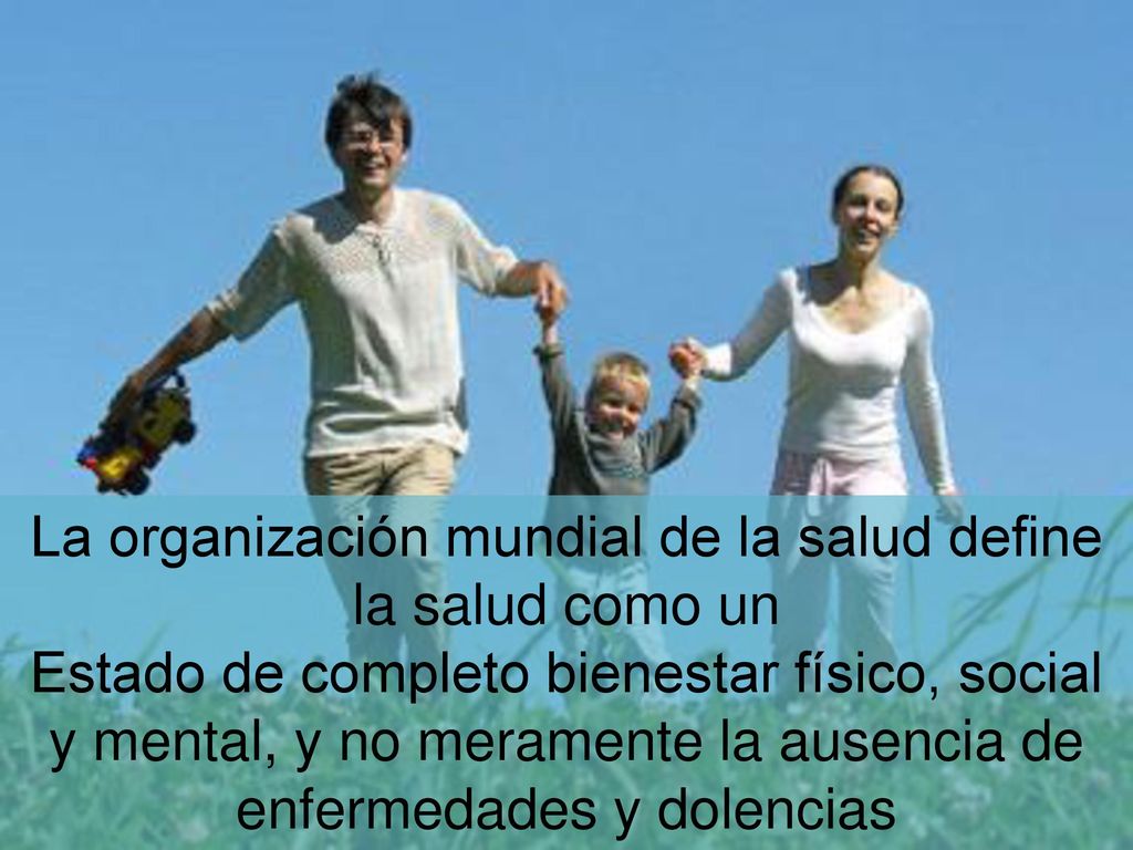 La organización mundial de la salud define la salud como un