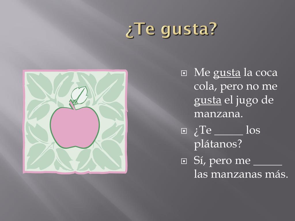 ¿Te gusta Me gusta la coca cola, pero no me gusta el jugo de manzana.