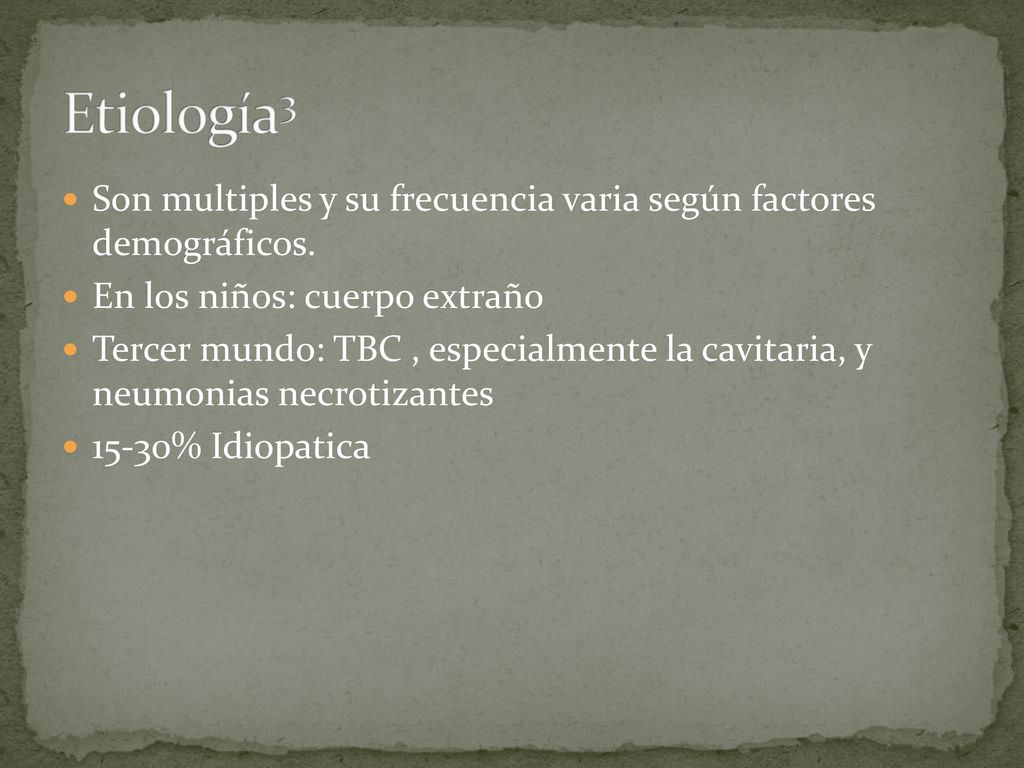 Etiología3 Son multiples y su frecuencia varia según factores demográficos. En los niños: cuerpo extraño.