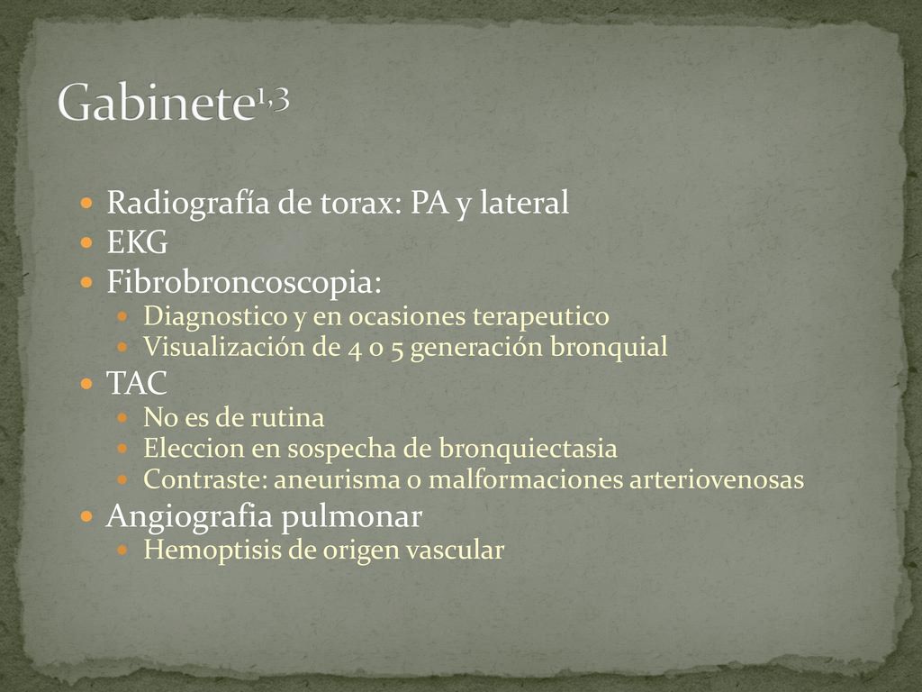 Gabinete1,3 Radiografía de torax: PA y lateral EKG Fibrobroncoscopia: