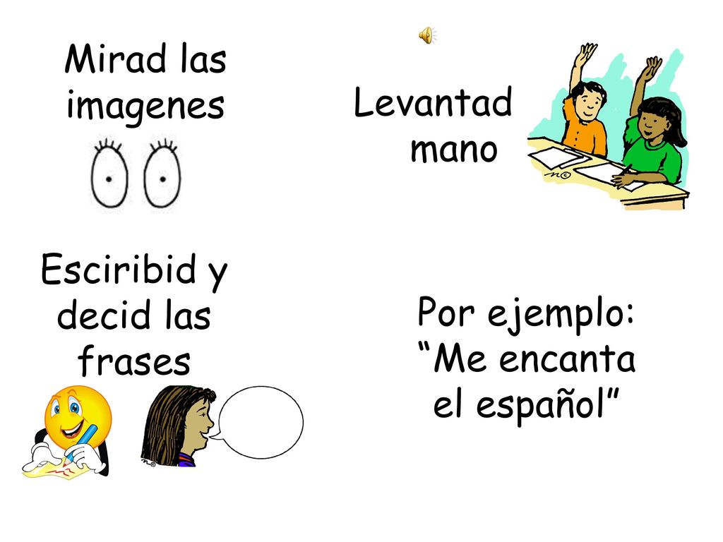 Esciribid y decid las frases Por ejemplo: Me encanta el español