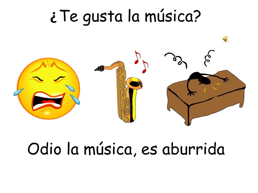 ¿ Te gusta la música Odio la música, es aburrida