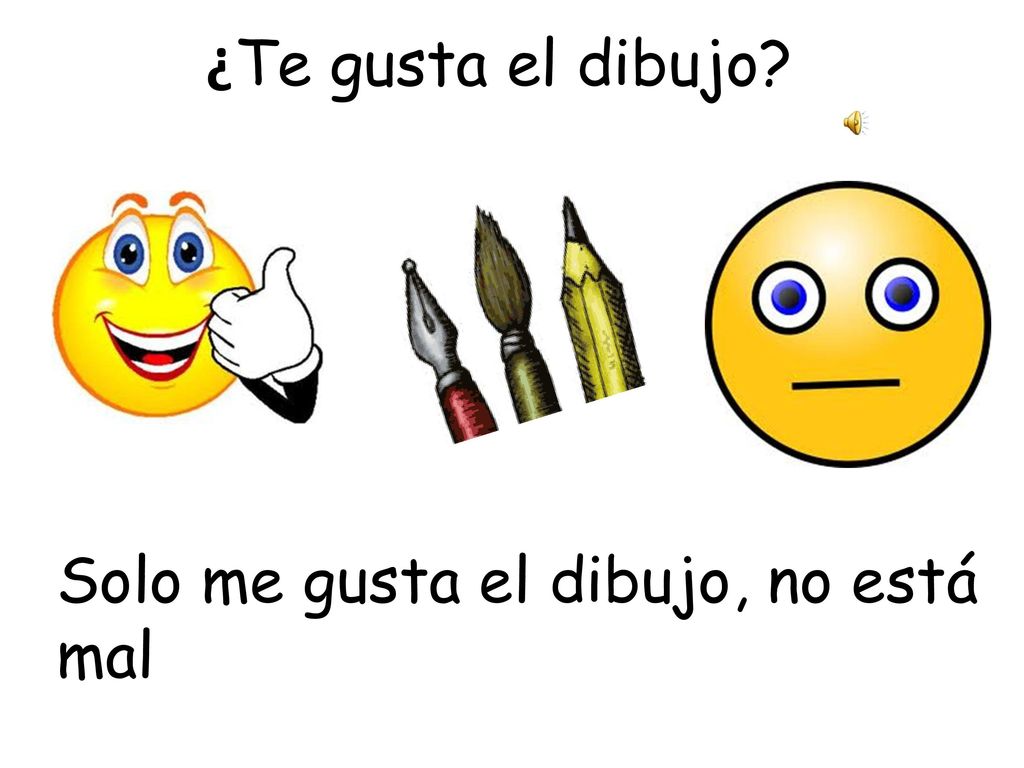 ¿Te gusta el dibujo Solo me gusta el dibujo, no está mal