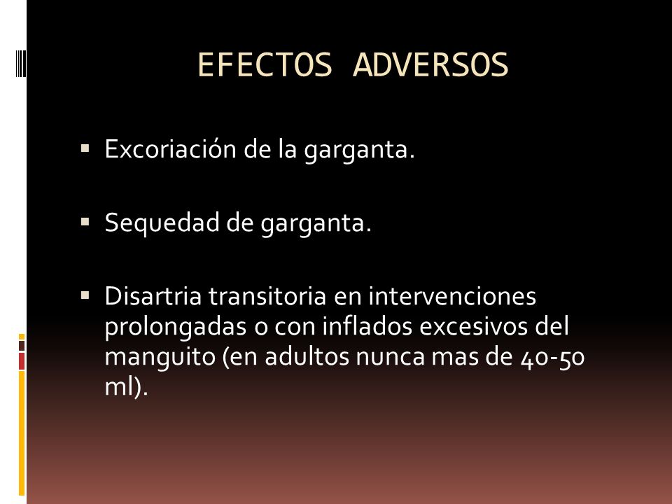 EFECTOS ADVERSOS Excoriación de la garganta. Sequedad de garganta.