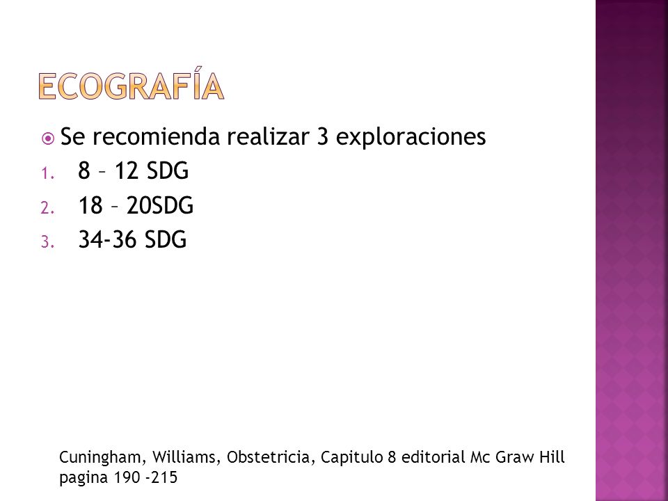 Ecografía Se recomienda realizar 3 exploraciones 8 – 12 SDG 18 – 20SDG