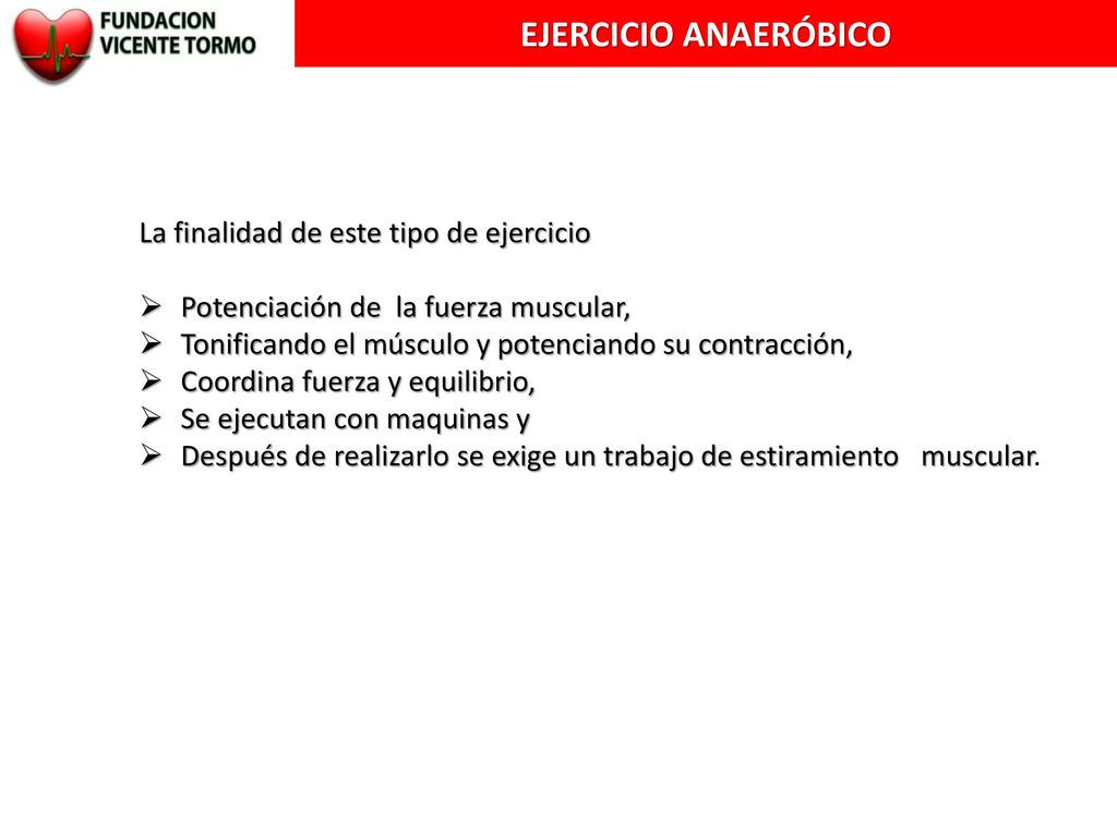 EJERCICIO ANAERÓBICO La finalidad de este tipo de ejercicio