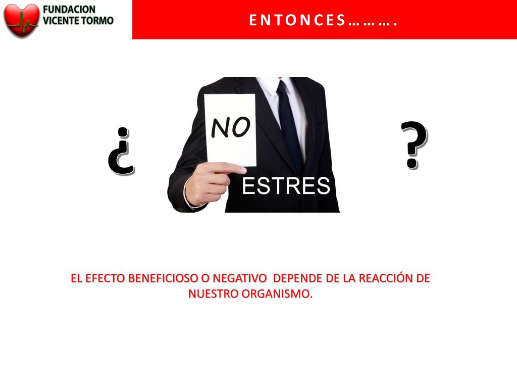 ENTONCES………. ¿ EL EFECTO BENEFICIOSO O NEGATIVO DEPENDE DE LA REACCIÓN DE NUESTRO ORGANISMO.