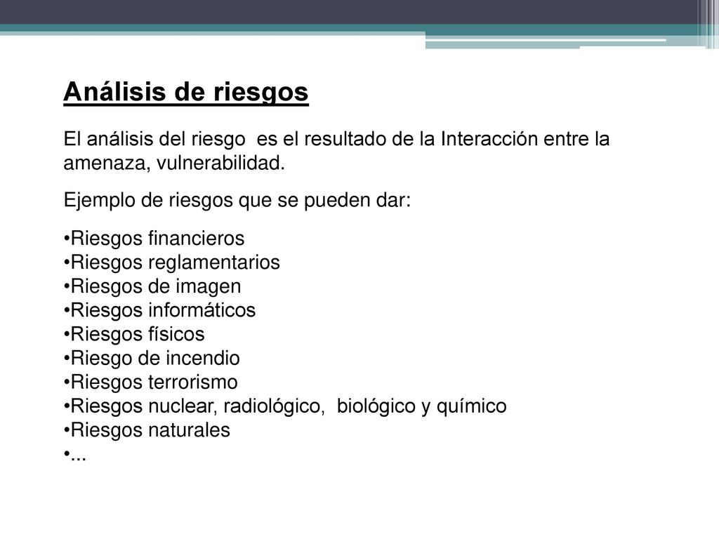 Análisis de riesgos El análisis del riesgo es el resultado de la Interacción entre la amenaza, vulnerabilidad.