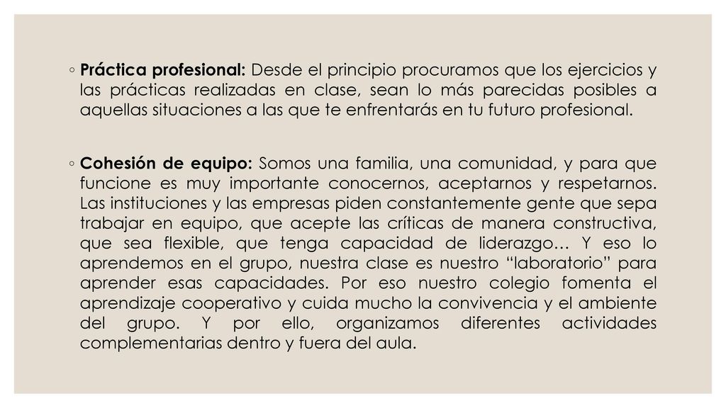 Práctica profesional: Desde el principio procuramos que los ejercicios y las prácticas realizadas en clase, sean lo más parecidas posibles a aquellas situaciones a las que te enfrentarás en tu futuro profesional.