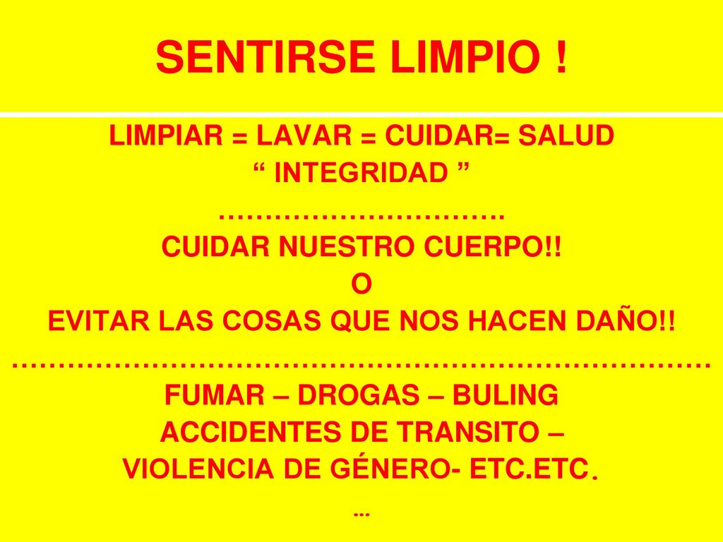 SENTIRSE LIMPIO ! LIMPIAR = LAVAR = CUIDAR= SALUD INTEGRIDAD