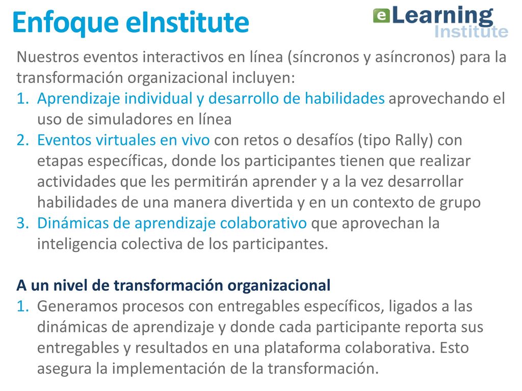 Enfoque eInstitute Nuestros eventos interactivos en línea (síncronos y asíncronos) para la transformación organizacional incluyen: