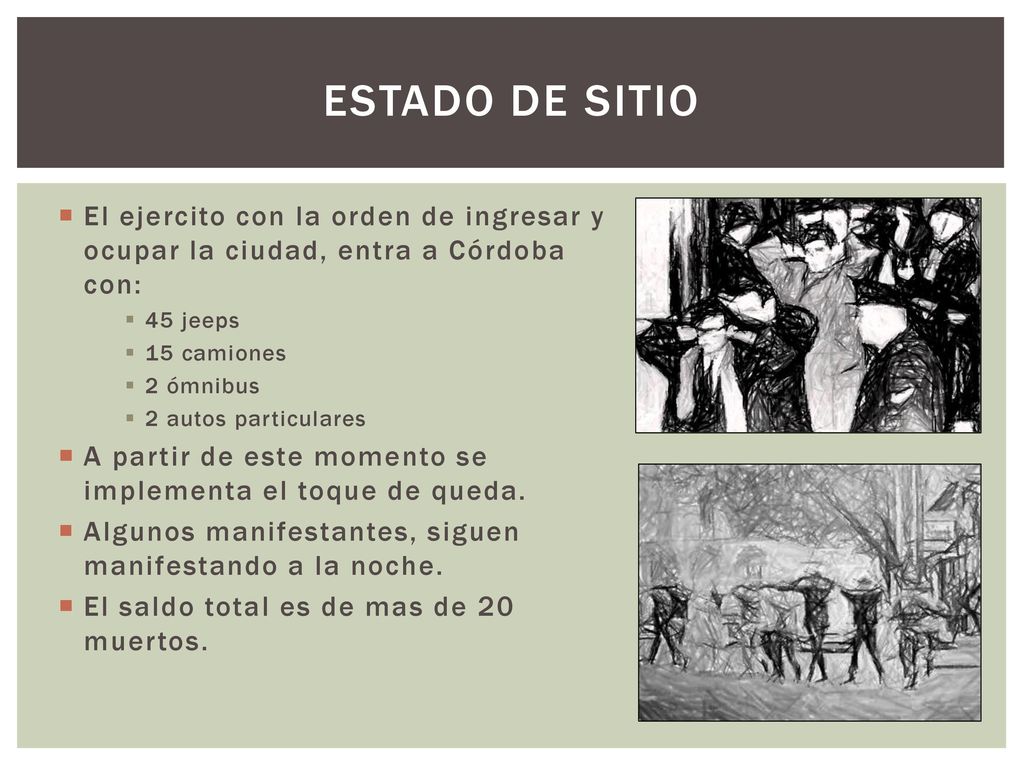 Estado de sitio El ejercito con la orden de ingresar y ocupar la ciudad, entra a Córdoba con: 45 jeeps.