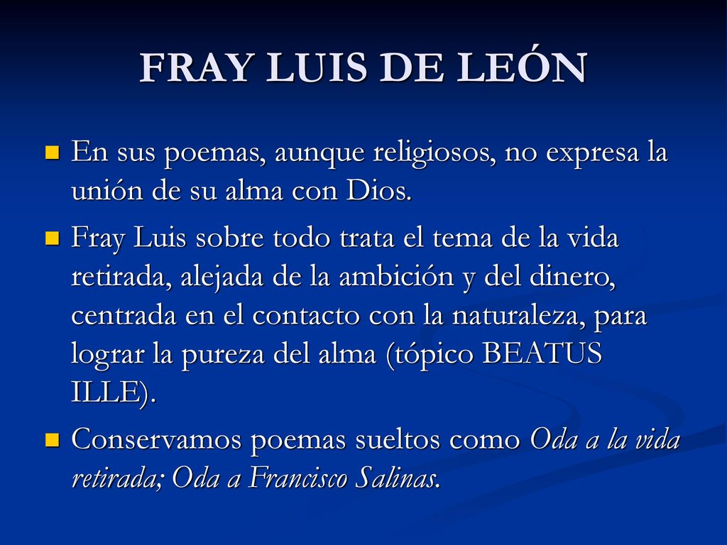 FRAY LUIS DE LEÓN En sus poemas, aunque religiosos, no expresa la unión de su alma con Dios.