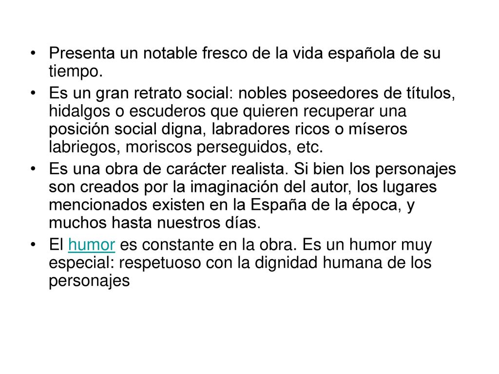 Presenta un notable fresco de la vida española de su tiempo.