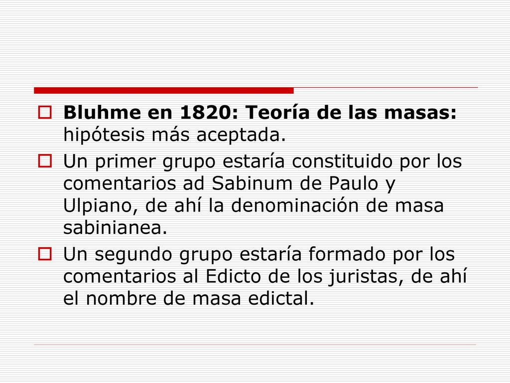 Bluhme en 1820: Teoría de las masas: hipótesis más aceptada.