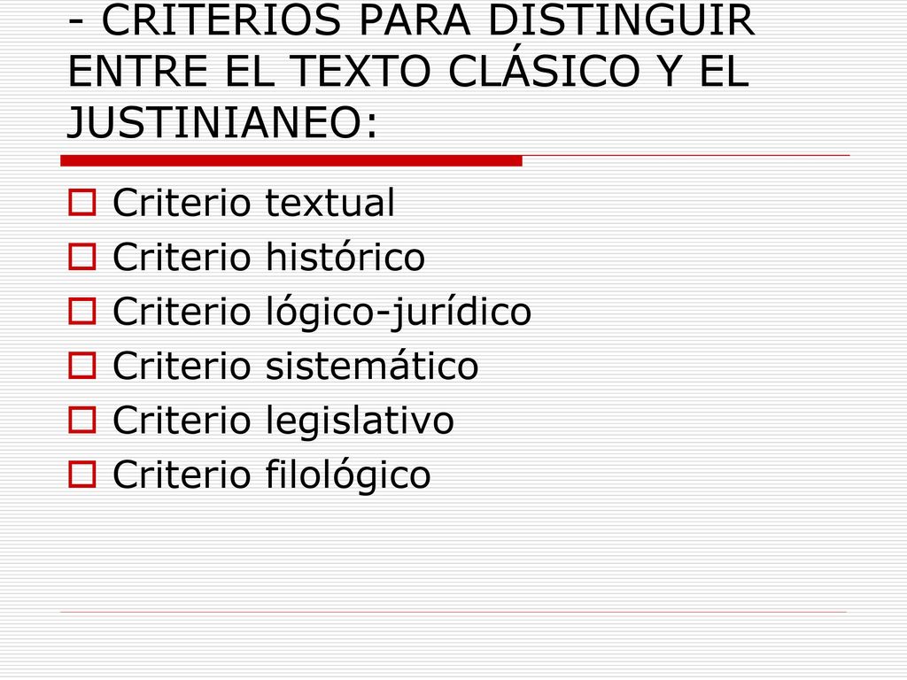 - CRITERIOS PARA DISTINGUIR ENTRE EL TEXTO CLÁSICO Y EL JUSTINIANEO: