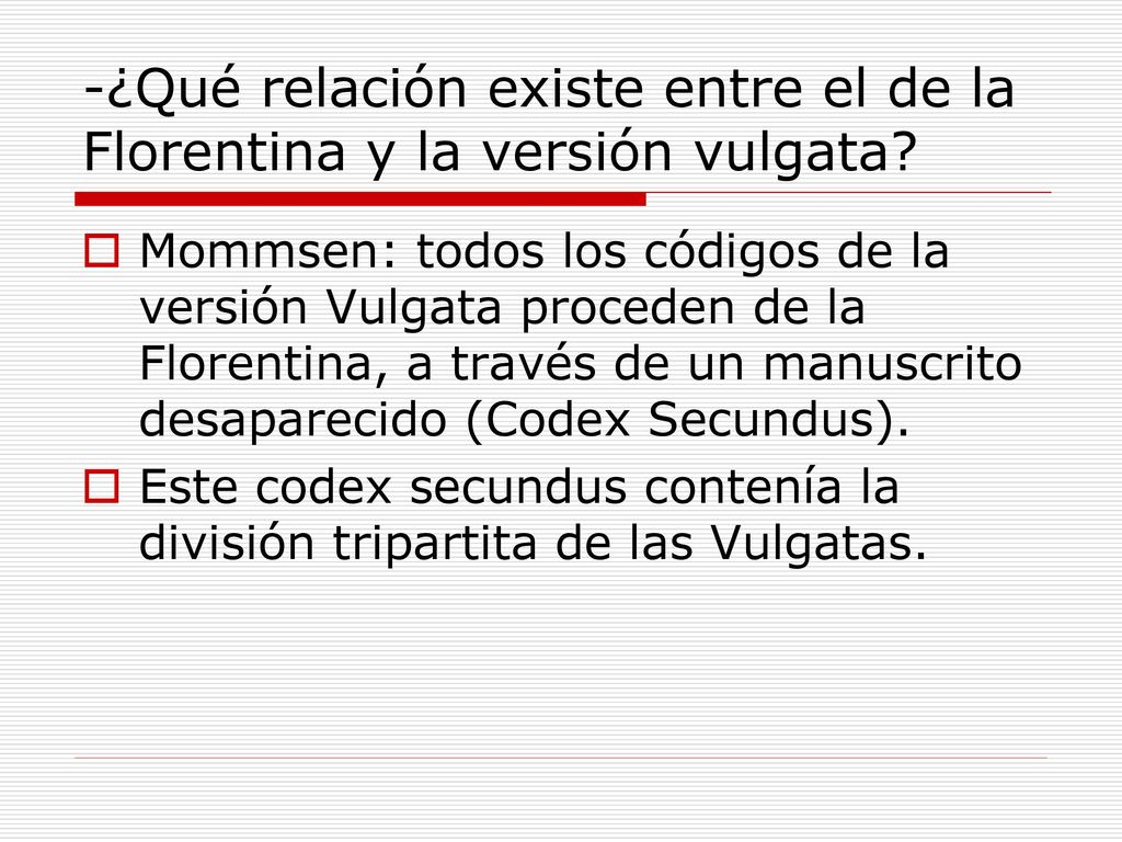 -¿Qué relación existe entre el de la Florentina y la versión vulgata