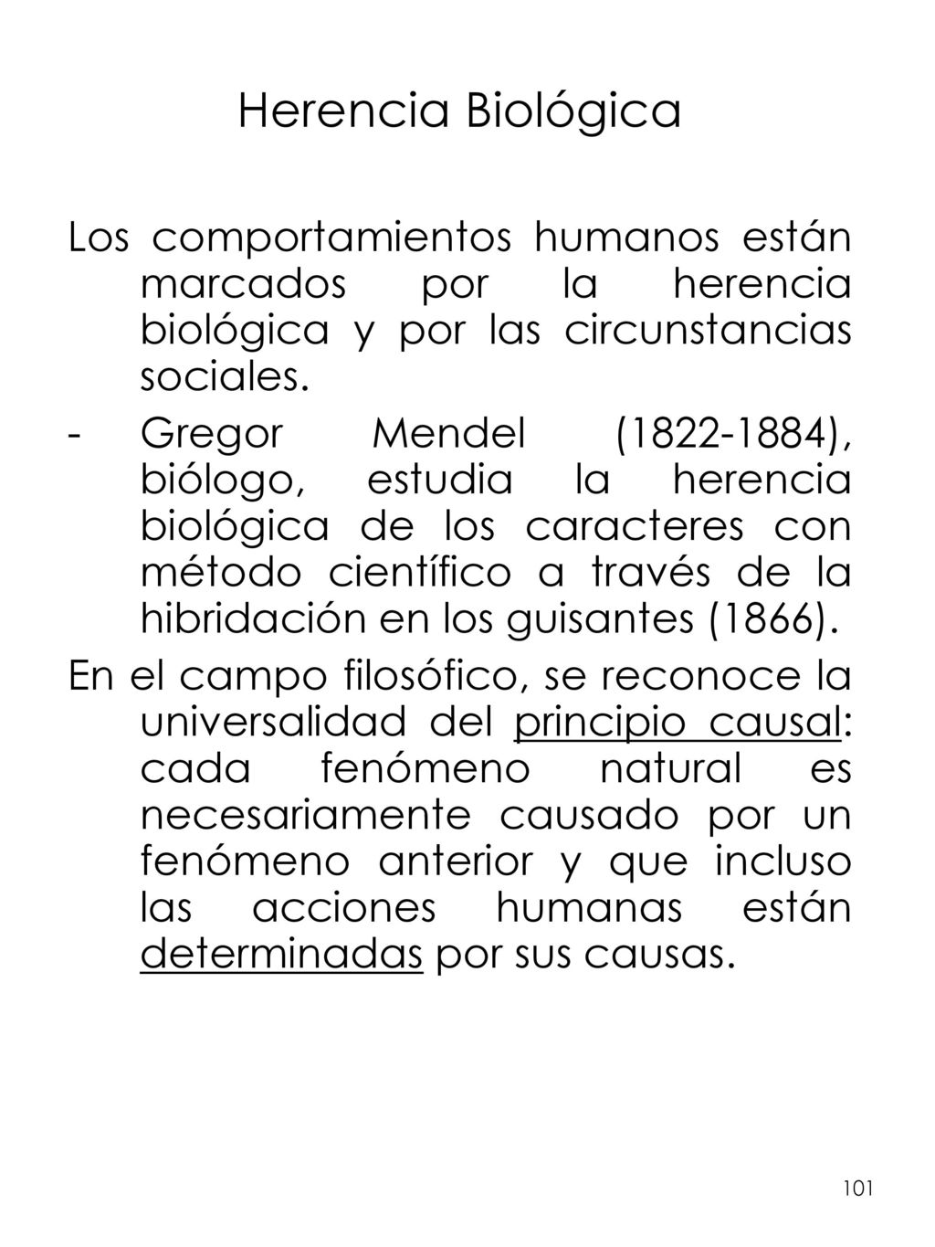Herencia Biológica. Los comportamientos humanos están marcados por la herencia biológica y por las circunstancias sociales.