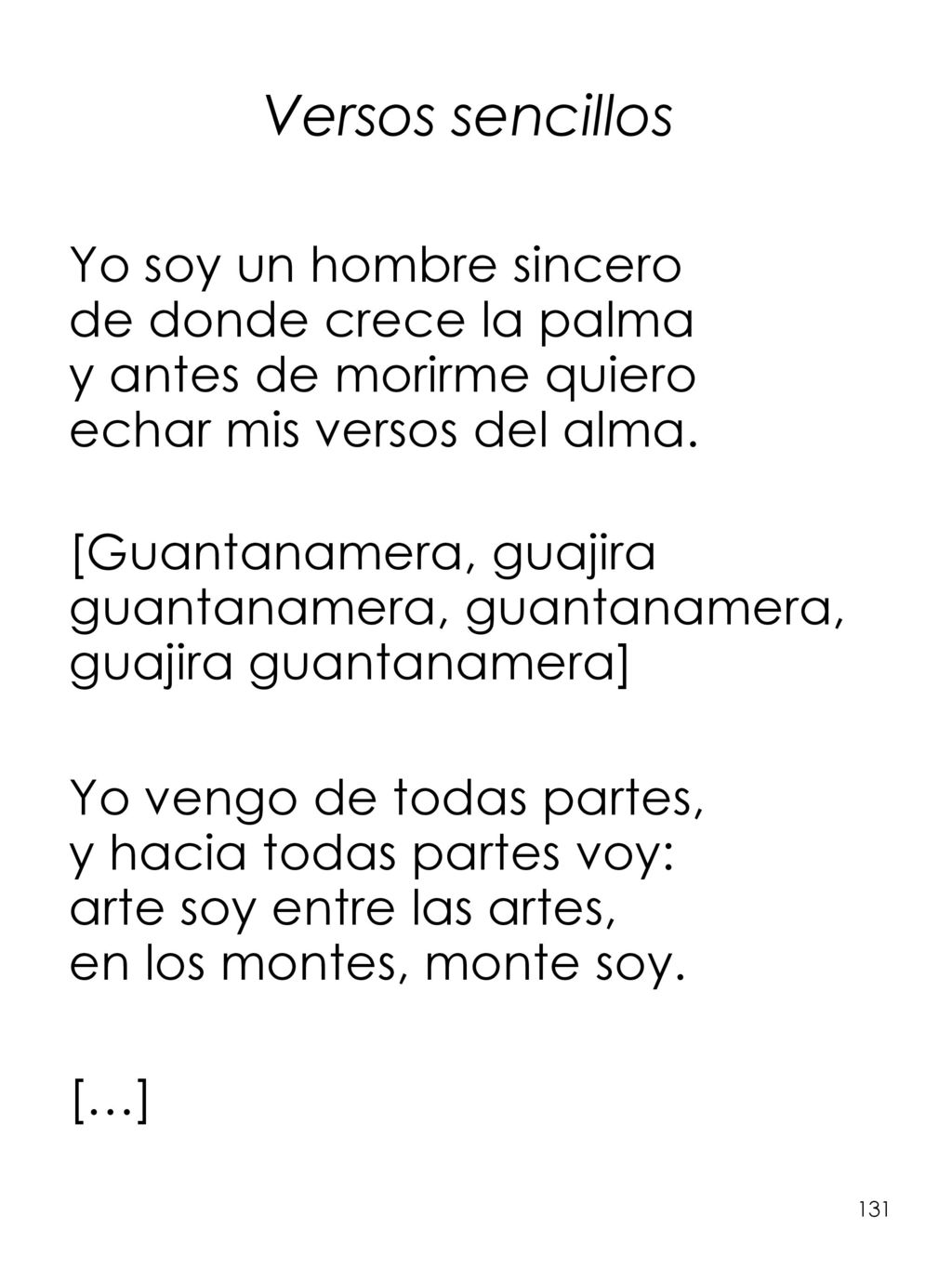 Versos sencillos. Yo soy un hombre sincero de donde crece la palma y antes de morirme quiero echar mis versos del alma.