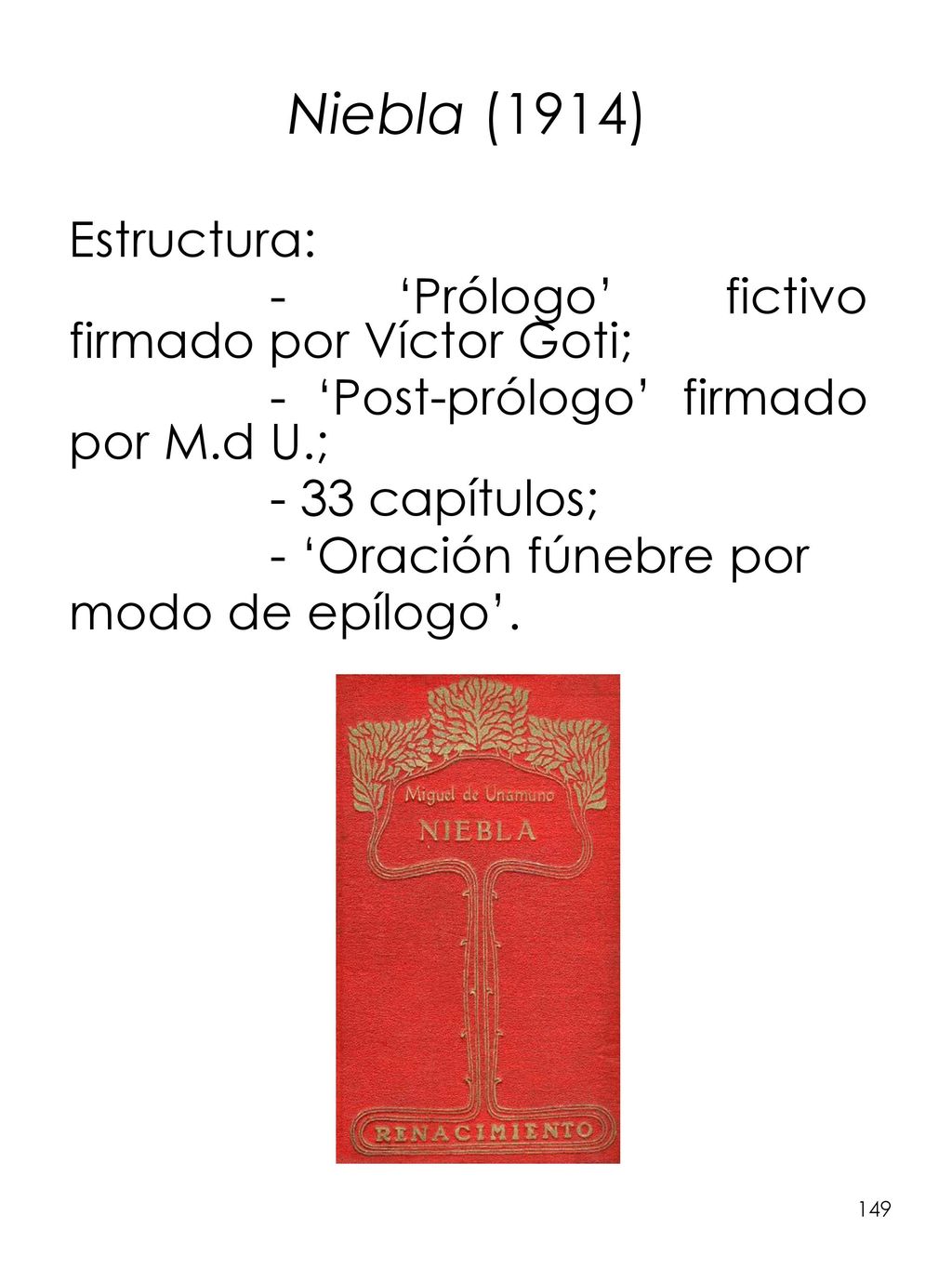 Niebla (1914) Estructura: - ‘Prólogo’ fictivo firmado por Víctor Goti;