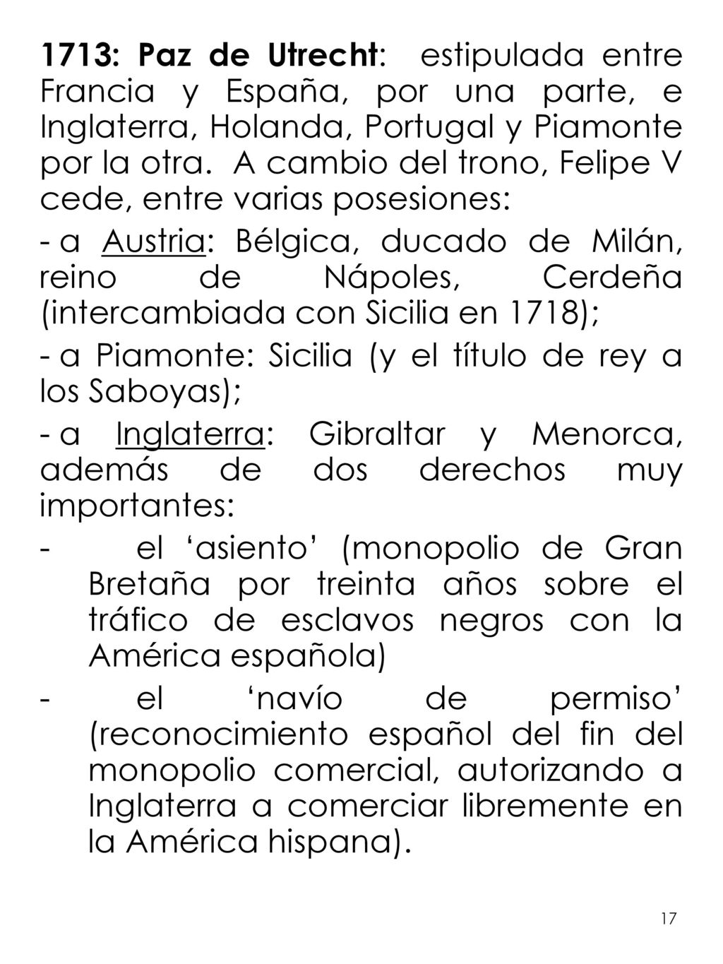 a Piamonte: Sicilia (y el título de rey a los Saboyas);