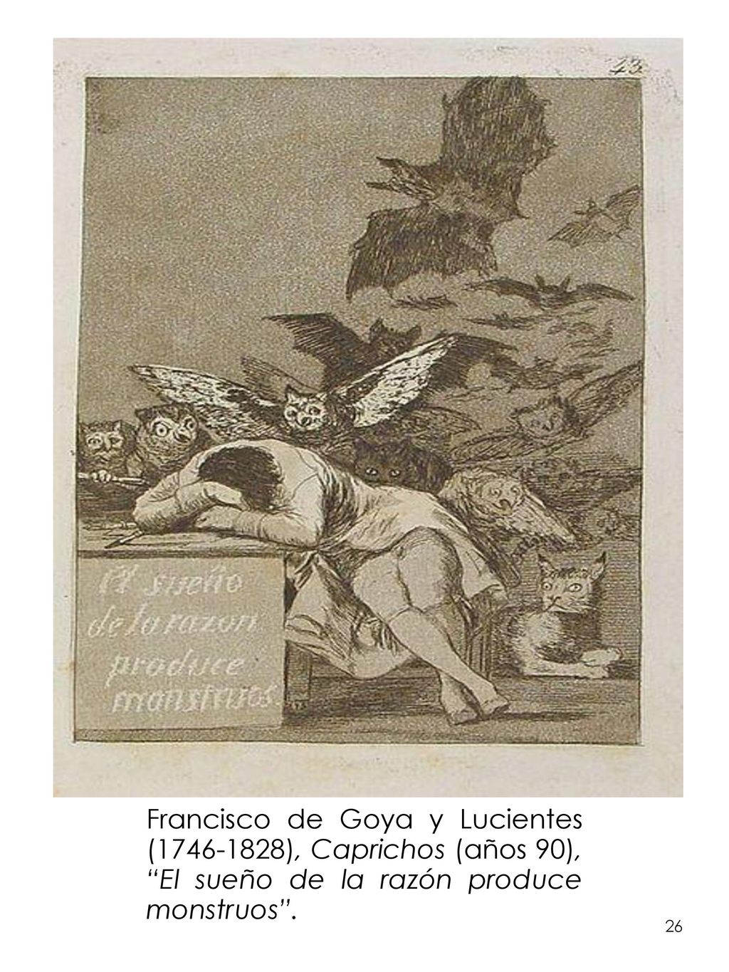 Francisco de Goya y Lucientes ( ), Caprichos (años 90), El sueño de la razón produce monstruos .