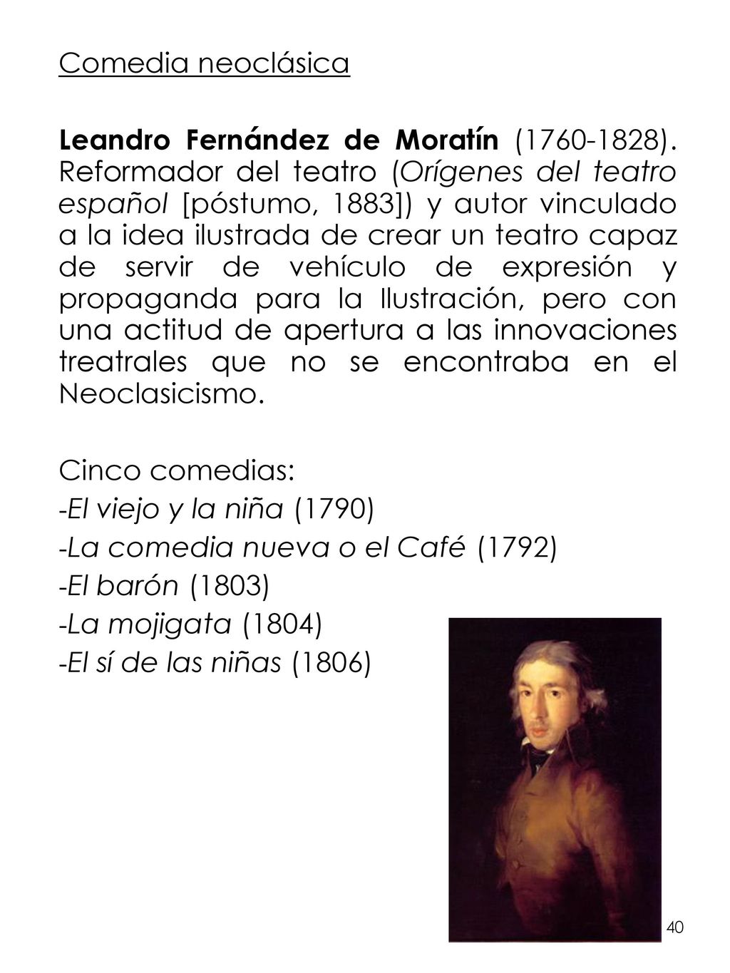 La comedia nueva o el Café (1792) El barón (1803) La mojigata (1804)