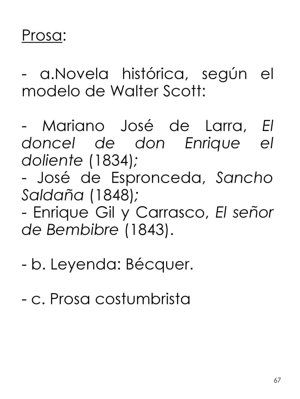 - a.Novela histórica, según el modelo de Walter Scott: