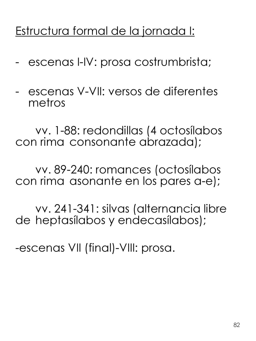 Estructura formal de la jornada I: escenas I-IV: prosa costrumbrista;