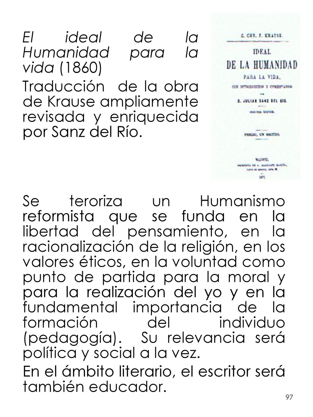 En el ámbito literario, el escritor será también educador.