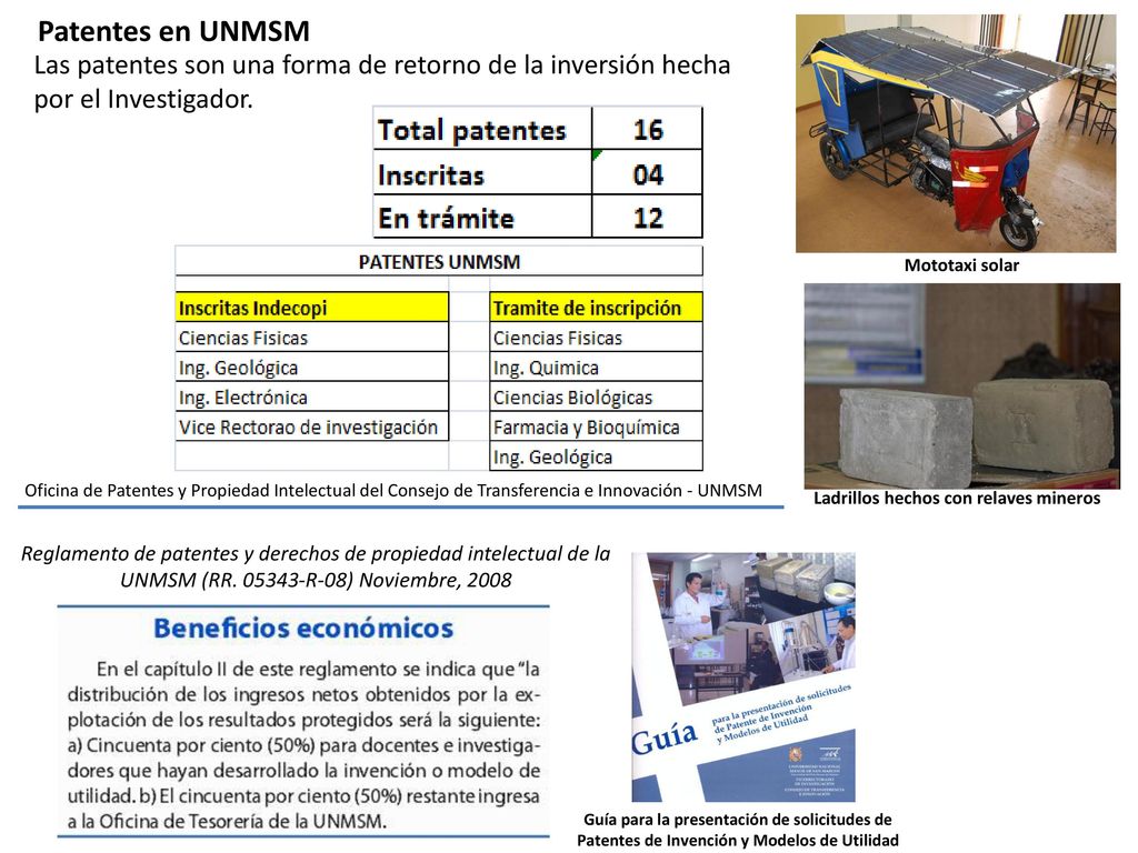 Patentes en UNMSM Las patentes son una forma de retorno de la inversión hecha por el Investigador. Mototaxi solar.