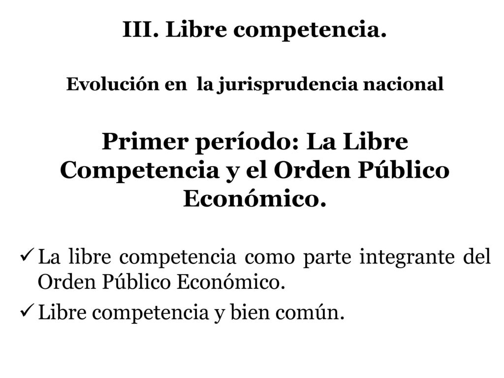 Primer período: La Libre Competencia y el Orden Público Económico.