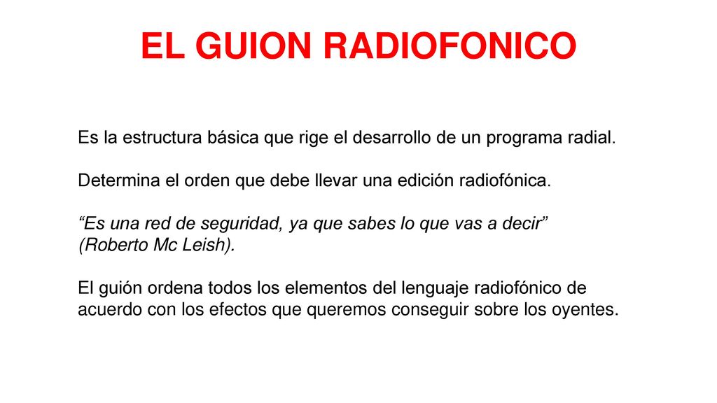 EL GUION RADIOFONICO Es la estructura básica que rige el desarrollo de un programa radial.