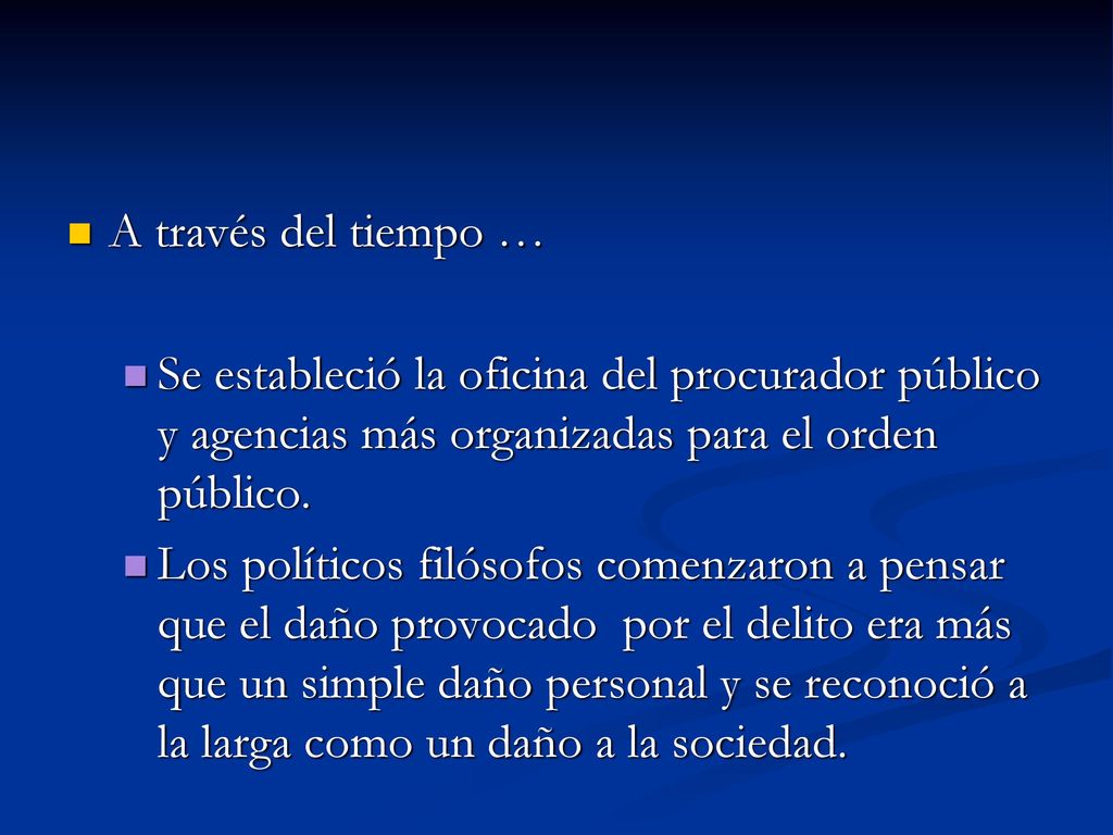 A través del tiempo … Se estableció la oficina del procurador público y agencias más organizadas para el orden público.